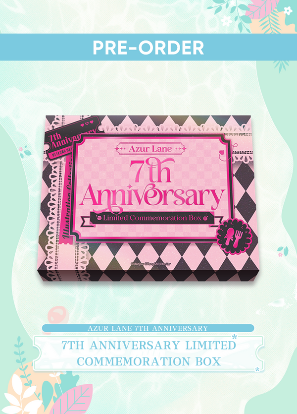 Azur Lane | 7th Anniversary Limited Commemoration Box